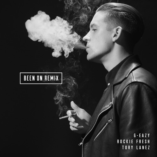 G-Eazy – Been On Remix Ft. Rockie Fresh & Tory Lanez