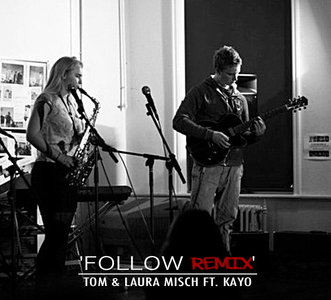 Follow (Remix) – Tom & Laura Misch Feat. Kayo
