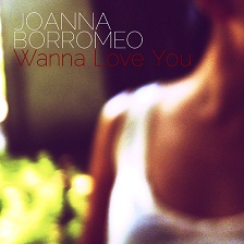 Joanna Borromeo – Wanna Love You (R&B/Soul Music)