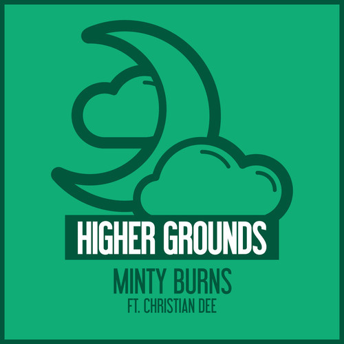 Minty Burns – Higher Grounds Ft Christian Dee