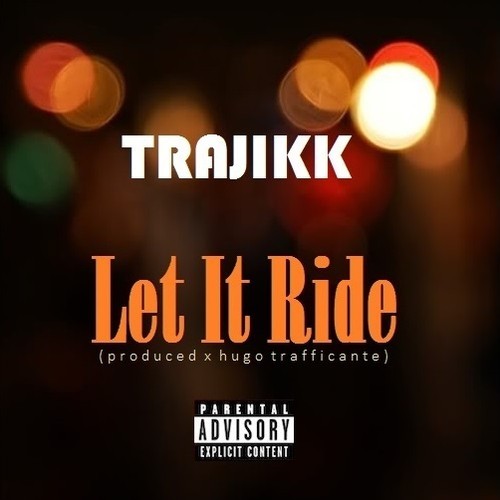Trajikk – Let It Ride (HOT)