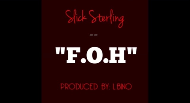 Slick Sterling – F.O.H (Prod. By L.Bino)