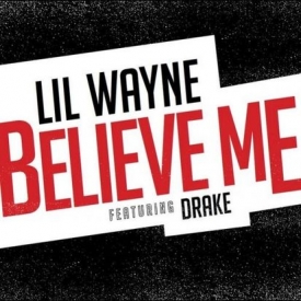 HOT NEW TRACK – Lil Wayne – Believe Me Ft Drake (Prod by Boi-1da)