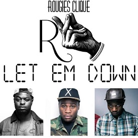 Rougies Clique – Let Em Down (Calgary Hip Hop)